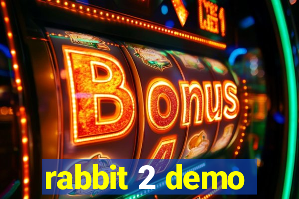 rabbit 2 demo